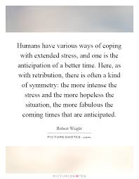 Humans Have Various Ways Of Coping With Extended Stress And One Picture Quotes