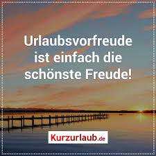 Urlaubsvorfreude Ist Die Schonste Freude Spruche Urlaub Urlaub Lustig Zitate Urlaub