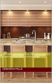 Let's learn together how to design a new kitchen in 2021. Kitchen Design Ideas For New Homes Renovation And Remodeling Kitchen Decor Kitchen Ideas Kitchen Plans Kitchen Home Improvement Kitchen Renovation Kitchen Decor English Edition Ebook Mills Deborah