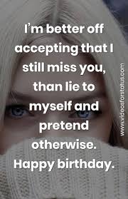 I have no regrets about our past and wish you all the best moving forward. Happy Birthday Wishes For Ex Girlfriend Emotional Heart Touching Status 2020