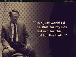 What is the cost of lies? 15 Best Chernobyl Dialogues 15 Quotes From Chernobyl