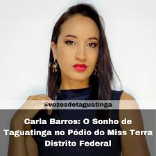 Carla Barros: O Sonho de Taguatinga no Pódio do Miss Terra Distrito Federal 