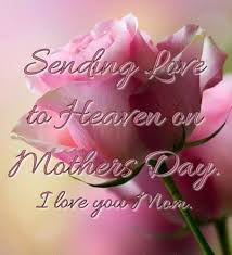 Birthday Card For Mother In Heaven Happy Mothers Day To Mom In Heaven Quotes And Greetings Miss You Mom And I Love You Mom Images Mother S Day In Heaven Mom In Heaven Happy Mother Day Quotes