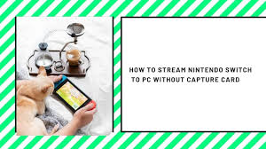 How to stream switch without capture card? How To Stream Nintendo Switch 4 Important Facts