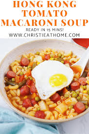 Hong Kong Tomato Macaroni Soup 15 Minute Recipe Christie At Home Recipe Recipes Food Macaroni Soup