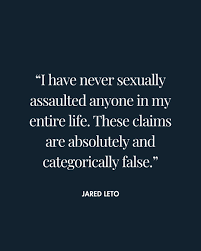 Jared Leto has broken his silence after new accusations of criminal sexual  conduct were featured in the BBC documentary Jared Leto: Hollywood's Dark  Secret. The documentary includes accounts from ten women who