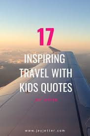 You can steer yourself any direction you choose. Best Travel With Kids Quotes In 2020 Jey Jetter