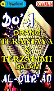 Berbeda dengan orang yang terzhalimi, orang yang berbuat zhalim justru akan mendapat celaka. Doa Orang Teraniaya Dan Terzalimi Dalam Al Qur An For Android Apk Download