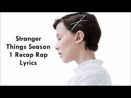 Stranger Things Season 1 Recap Millie Bobby Brown Lyrics Stranger Things Recap Rap Song Millie Bobby Brown Lyrics Bobby Brown Stranger Things Millie Bobby Brown Singing Stranger Things