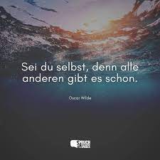 Sei Du Selbst Denn Alle Anderen Gibt Es Schon