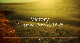 Victory - 1 Samuel 30:6-8, 18-25 - Explore the Bible