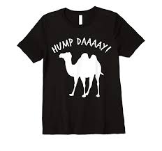 Geico hump day camel commercial happier than a camel on wednesday. Best Hump Day Funny Camel Commercial Wednesday Work Gift T Shirts Tees Design