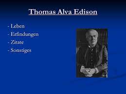 Thomas Alva Edison - Leben - Erfindungen - Zitate - Sonstiges. - Ppt Video  Online Herunterladen