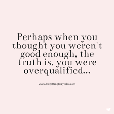 You Are More Than Good Enough Love Quotes Truth Quotes In 2020 Worthy Quotes Enough Is Enough Quotes You Deserve Quotes