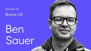 Brave UX: Ben Sauer