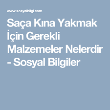 Saca Kina Yakmak Icin Gerekli Malzemeler Nelerdir Sosyal Bilgiler