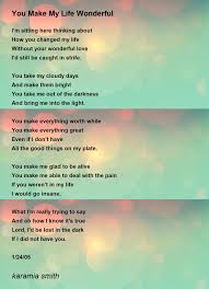 You Make My Life Wonderful You Make My Life Wonderful Poem By Karamia Smith