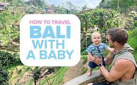 How To Travel Bali With A Baby 10 Things You Must Know