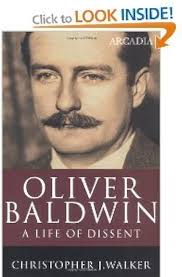 Oliver Baldwin: A Life of Dissent: Walker, Christopher J.: 9781900850865:  Amazon.com: Books
