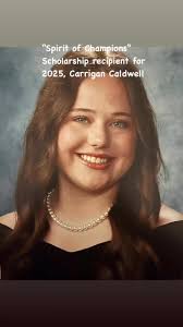 Carrigan Caldwell was selected as 2025 recipient of our “Spirit of  Champions” Scholarship for $2000!