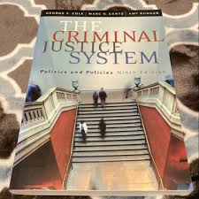 The Criminal Justice System by George F. Cole, Marc G. Gertz, Amy Bunger