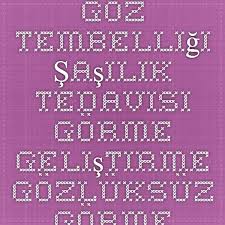 Goz Tembelligi Sasilik Tedavisi Gorme Gelistirme Gozluksuz Gorme Revision Aktif Goz Tembelligi Tedavisi Gozler Saglik