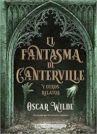 Inteligentísima mezcla de sátira social y elaborada farsa, el fantasma de canterville (originalmente publicada en 1887) es una de las piezas más deliciosas y elegantes del gran oscar wilde. El Fantasma De Canterville Y Otros Relatos Clasicos Ilustrados Spanish Edition Wilde Oscar 9788417430054 Amazon Com Books
