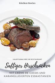 Ein Umwerfende Hauptspeise Bei Der Ein Zarter Hirschrucken Auf Den Teller Gezaubert Wird Kombiniert Mit Verschiedenen Fr Rezepte Esskastanien Rezept Essen