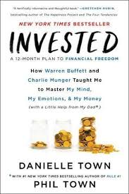 Invested How Warren Buffett And Charlie Munger Taught Me To Master My Mind My Emotions And My Money With A Little Help From My Dad By Danielle Town Will Charlie