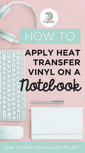 How We Ironed Heat Transfer Vinyl On A Notebook For Our Diy Back To School Heat Transfer Vinyl Projects Heat Transfer Vinyl Tutorial Cheap Heat Transfer Vinyl