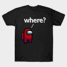 Among Us Merch Impostor Where Among Us Impostor T Shirt Teepublic En 2020