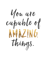You Are Capable Of Amazing Things Quote Inspirationalquote Inspirational Posters Motivational Quotes Amazing Quotes