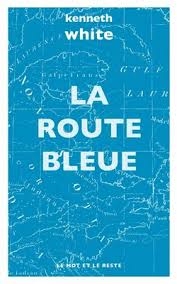 La route bleue de Kenneth White. Mon avis sur le récit de voyage