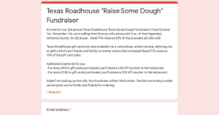 Please see the texas roadhouse fundraiser page under fundraiser for the flyer and more details. Texas Roadhouse Raise Some Dough Fundraiser
