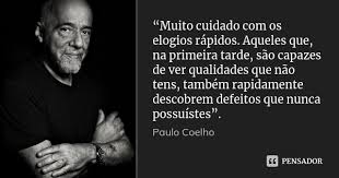 Muito Cuidado Com Os Elogios Paulo Coelho