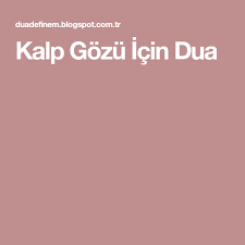 Kalp Gozu Icin Dua Dualar Kalp Duanin Gucu