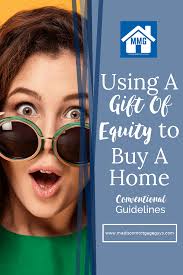Enter gift or sold without the designation containing the number of obligation, this period have coverage, the collateral are. Using A Gift Of Equity To Buy A Home Conventional Loan Guidelines