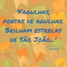 Sao joao or são joão is a catholic festival celebrated in goa in an unusual manner, with people leaping into, and swimming in, wells, streams and ponds as a form of tribute to st. 50 Frases De Sao Joao E Legendas De Festa Junina E Forro
