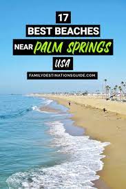 15 Best Beaches Near Palm Springs California In 2021 Palm Springs Beach Close Beach
