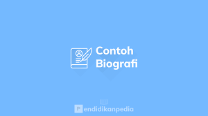 17 Contoh Teks Biografi Singkat Yang Benar Dan Menarik