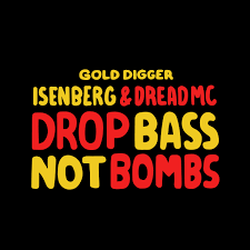 Dropdead — stoking the flame 01:00. Drop Bass Not Bombs Isenberg Dread Mc Gold Digger Records