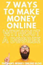 Just make sure you have proof of what you bring to the table, such as past personal projects. 7 Ways To Make Money Online Without A Degree