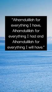 Maybe you would like to learn more about one of these? Alhamdulillah For Everything Alhamdulillah For Everything Islamic Quotes Alhamdulillah
