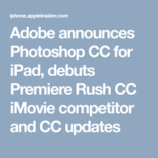 ‎shoot, edit, and share online videos anywhere. Adobe Announces Photoshop Cc For Ipad Debuts Premiere Rush Cc Imovie Competitor And Cc Updates Premiere Photoshop Competitor