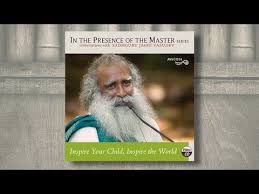 Inspire Your Child Inspire The World Sadhguru Parenting Be A Nice Human Inspiration