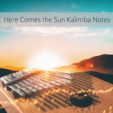 Your #1 source for free kalimba tabs and tutorials. Kalimba Shine Beatles Here Comes The Sun Kalimba Tabs