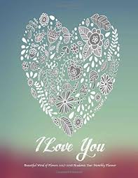 Rose top most beautiful flowers lists out there reserve the number one spot for this one. I Love You Beautiful Wind Of Flowers 2017 2018 Academic Year Monthly Laura S Cute Planners Amazon De Bucher