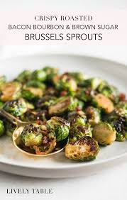Crispy Bourbon Brown Sugar Roasted Brussels Sprouts With Bacon Recipe Thanksgiving Recipes Side Dishes Veggies Turkey Recipes Thanksgiving Thanksgiving Recipes Side Dishes