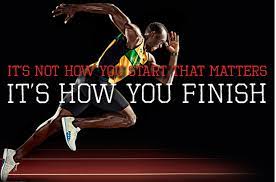It S Not How You Start That Matters It S How You Finish