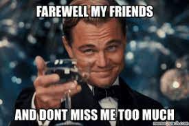At memesmonkey.com find thousands of memes categorized into thousands of categories. New Farewell Meme Memes Dicaprio Memes Obama Memes Farewell Drinks Memes